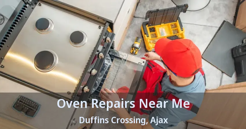 Oven Repairs Near Me Duffins Crossing, Ajax - ON