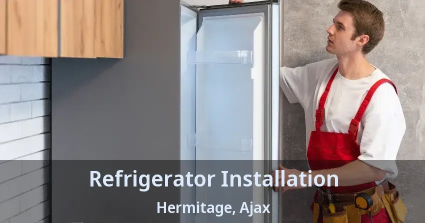 Refrigerator Installation Hermitage, Ajax - ON