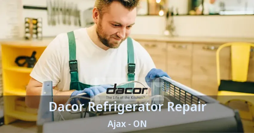 Dacor Refrigerator Repair Ajax - ON