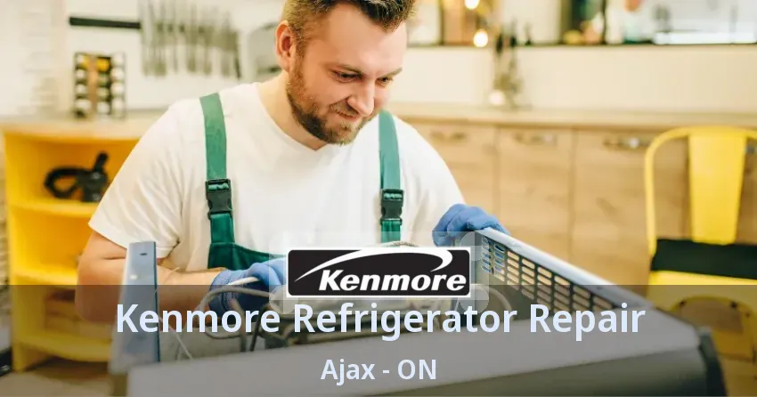 Kenmore Refrigerator Repair Ajax - ON