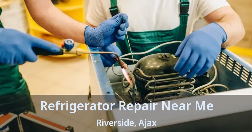 Refrigerator Repair Near Me Riverside, Ajax - ON