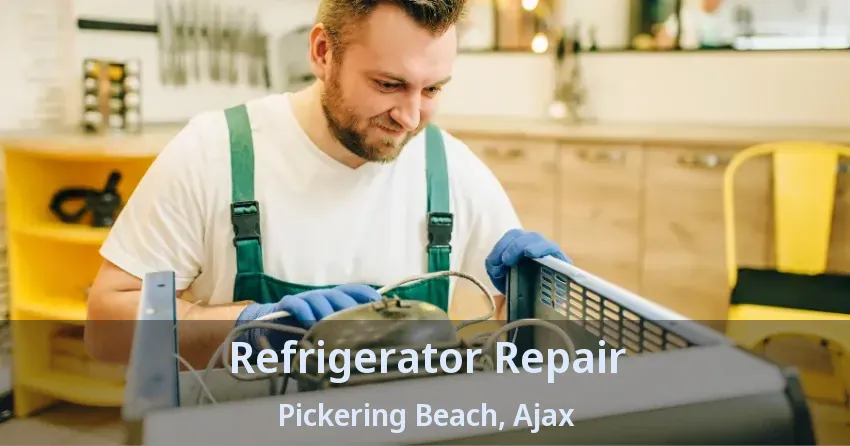 Refrigerator Repair Pickering Beach, Ajax - ON