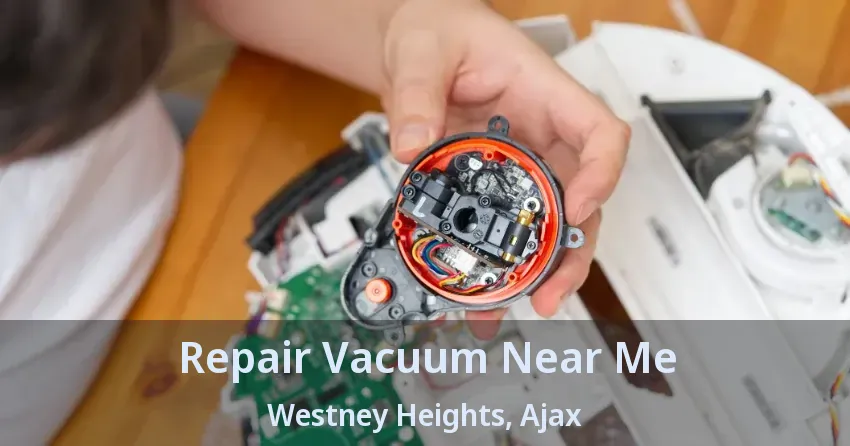 Repair Vacuum Near Me Westney Heights, Ajax - ON