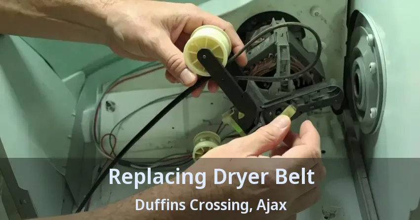Replacing Dryer Belt Duffins Crossing, Ajax - ON