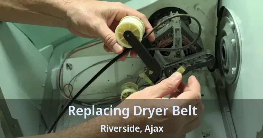 Replacing Dryer Belt Riverside, Ajax - ON