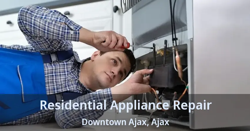 Residential Appliance Repair Downtown Ajax, Ajax - ON