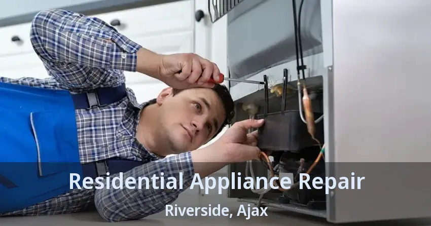 Residential Appliance Repair Riverside, Ajax - ON