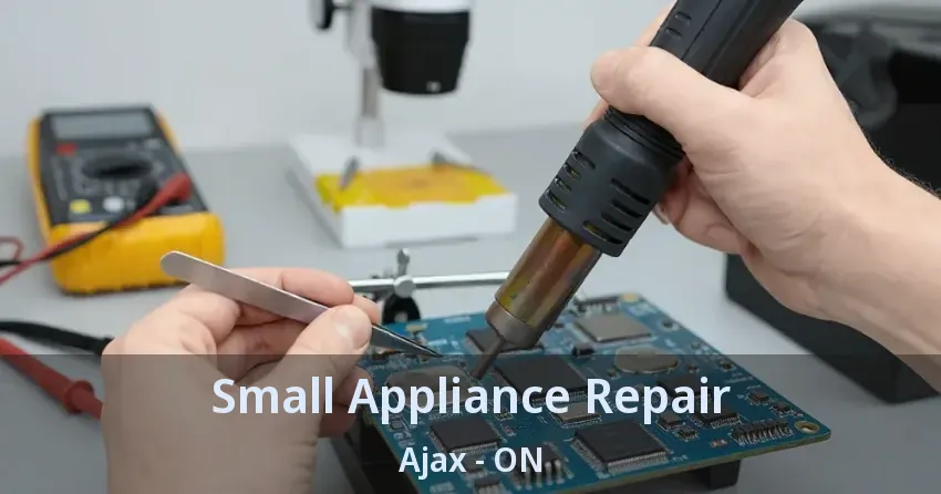 Small Appliance Repair Ajax - ON