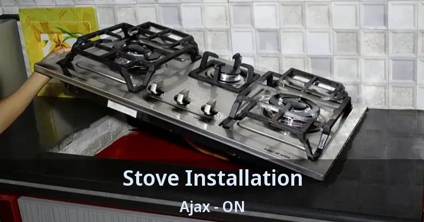 Stove Installation Ajax - ON