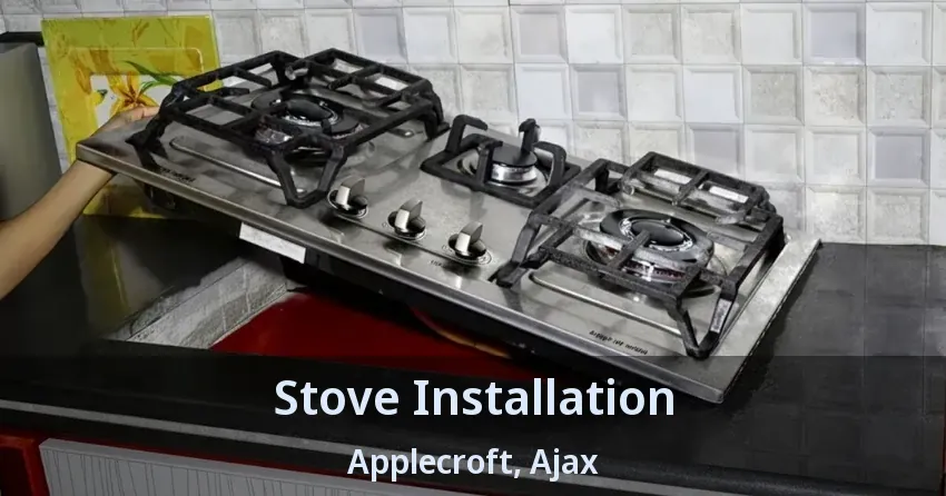 Stove Installation Applecroft, Ajax - ON