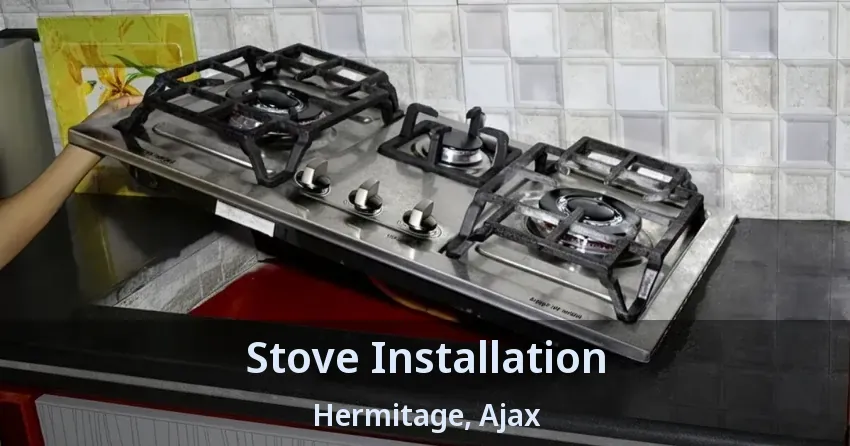 Stove Installation Hermitage, Ajax - ON