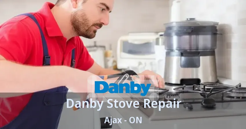 Danby Stove Repair Ajax - ON
