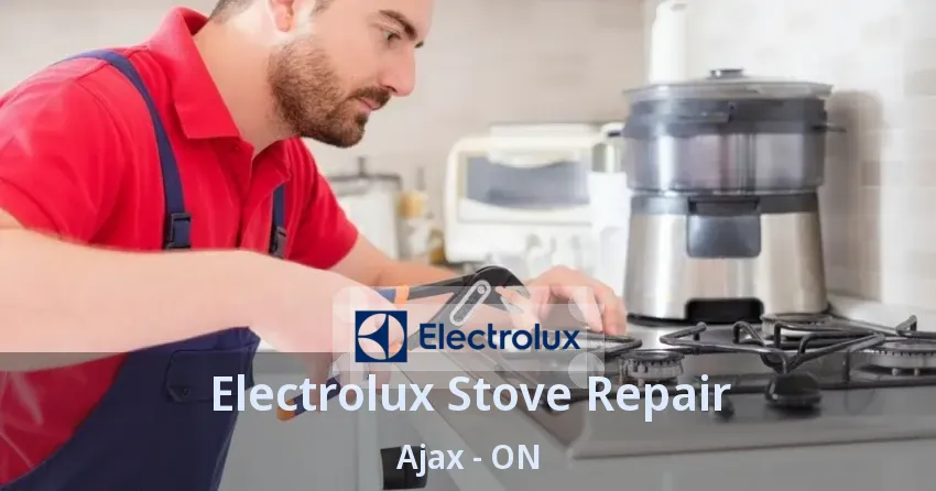 Electrolux Stove Repair Ajax - ON