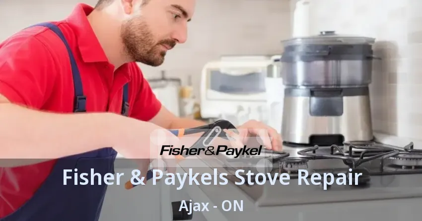 Fisher & Paykels Stove Repair Ajax - ON
