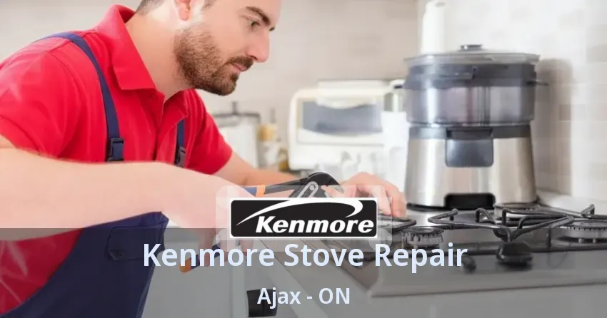 Kenmore Stove Repair Ajax - ON