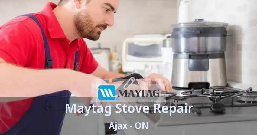 Maytag Stove Repair Ajax - ON