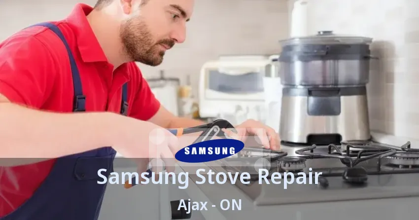 Samsung Stove Repair Ajax - ON
