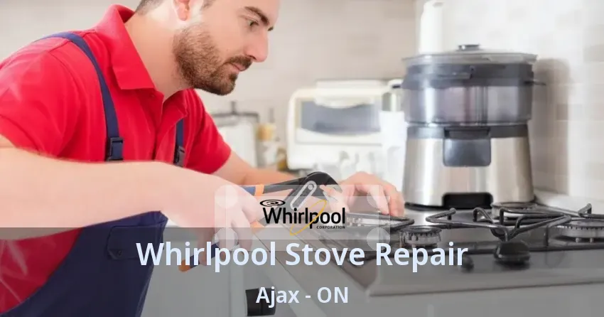 Whirlpool Stove Repair Ajax - ON