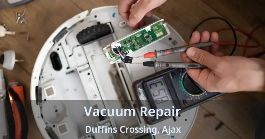 Vacuum Repair Duffins Crossing, Ajax - ON