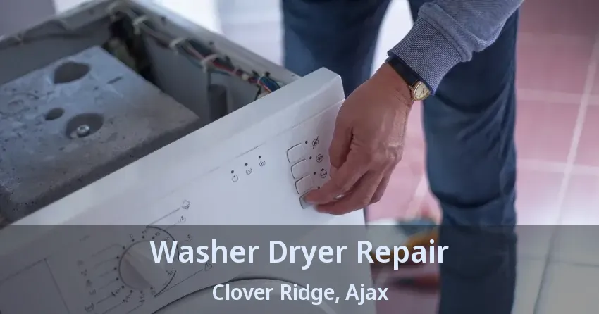 Washer Dryer Repair Clover Ridge, Ajax - ON