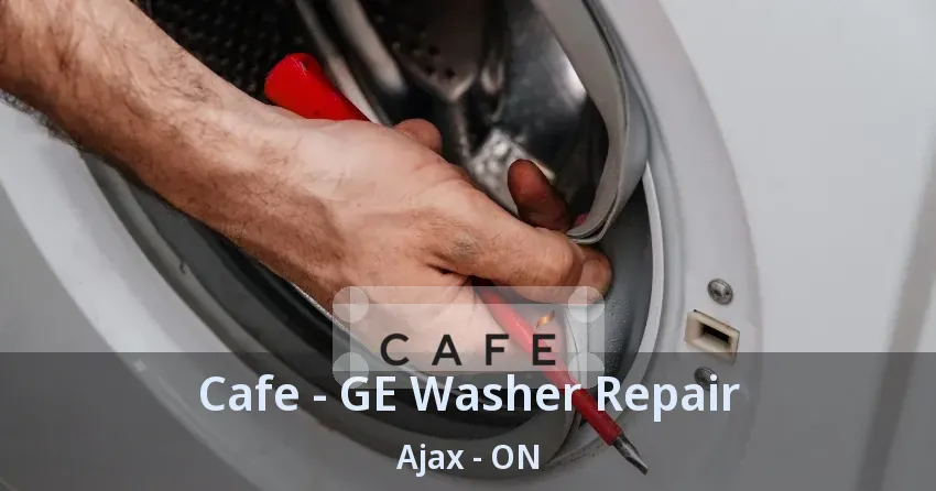 Cafe - GE Washer Repair Ajax - ON