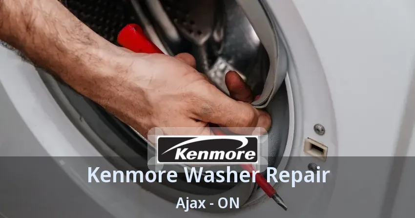 Kenmore Washer Repair Ajax - ON