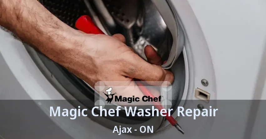 Magic Chef Washer Repair Ajax - ON