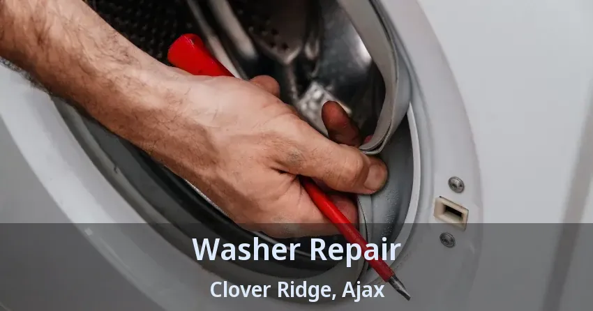 Washer Repair Clover Ridge, Ajax - ON
