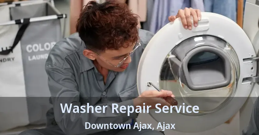 Washer Repair Service Downtown Ajax, Ajax - ON
