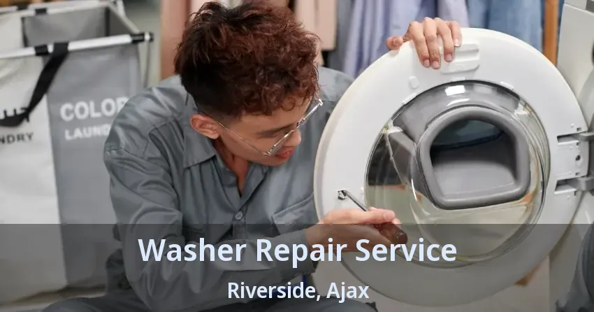 Washer Repair Service Riverside, Ajax - ON