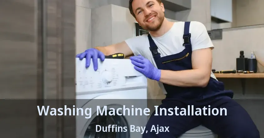 Washing Machine Installation Duffins Bay, Ajax - ON