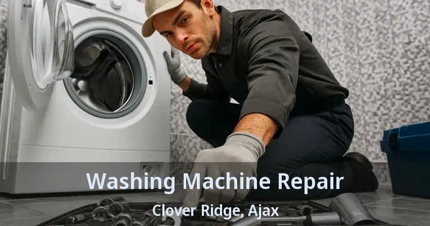 Washing Machine Repair Clover Ridge, Ajax - ON