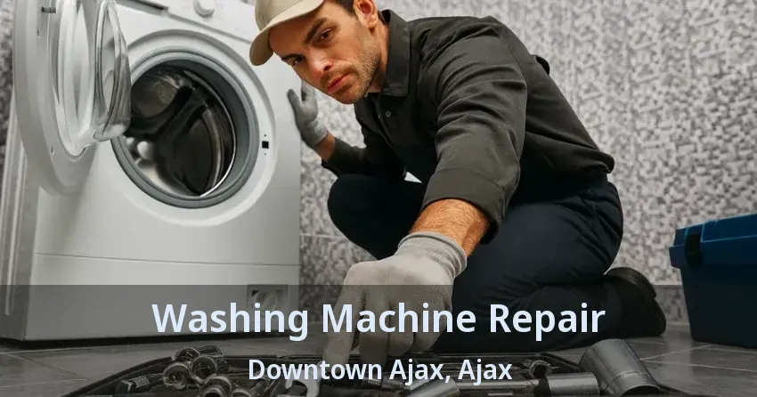 Washing Machine Repair Downtown Ajax, Ajax - ON